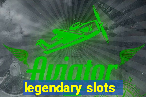 legendary slots - casino games